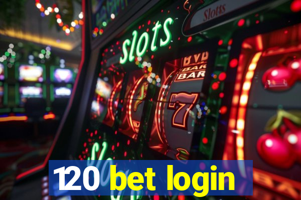 120 bet login